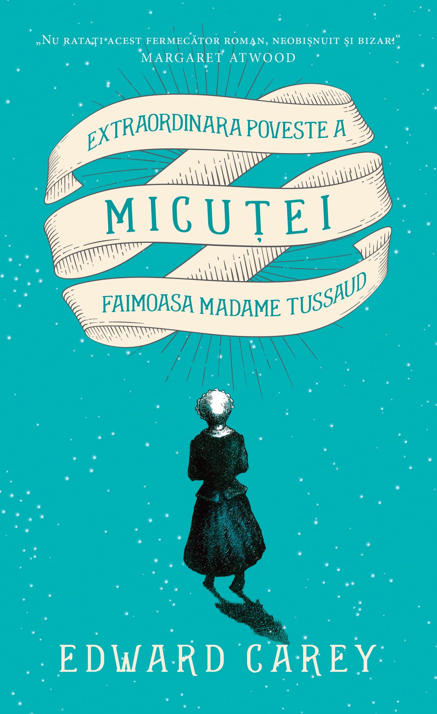 Extraordinara poveste a micutei. Faimoasa Madame Tussaud - Edward Carey