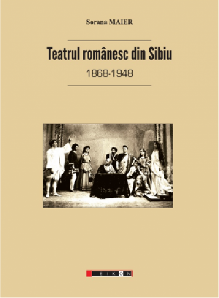 Teatrul romanesc din Sibiu (1868-1948) - Sorana Maier