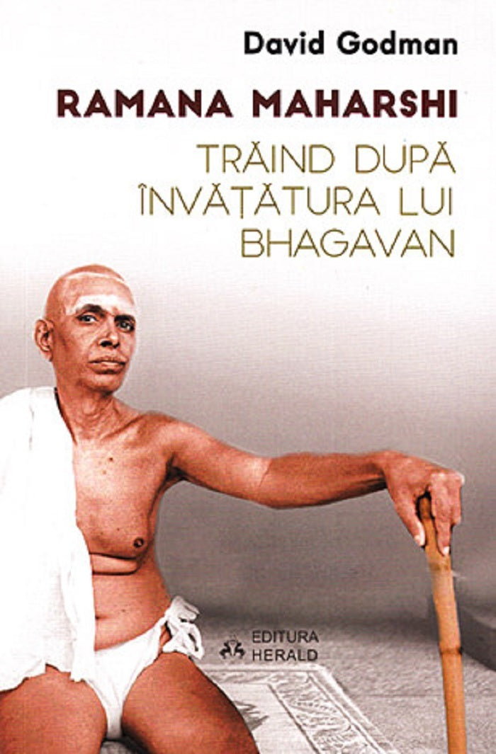 Traind dupa invatatura lui Bhagavan - Ramana Maharshi, David Godman