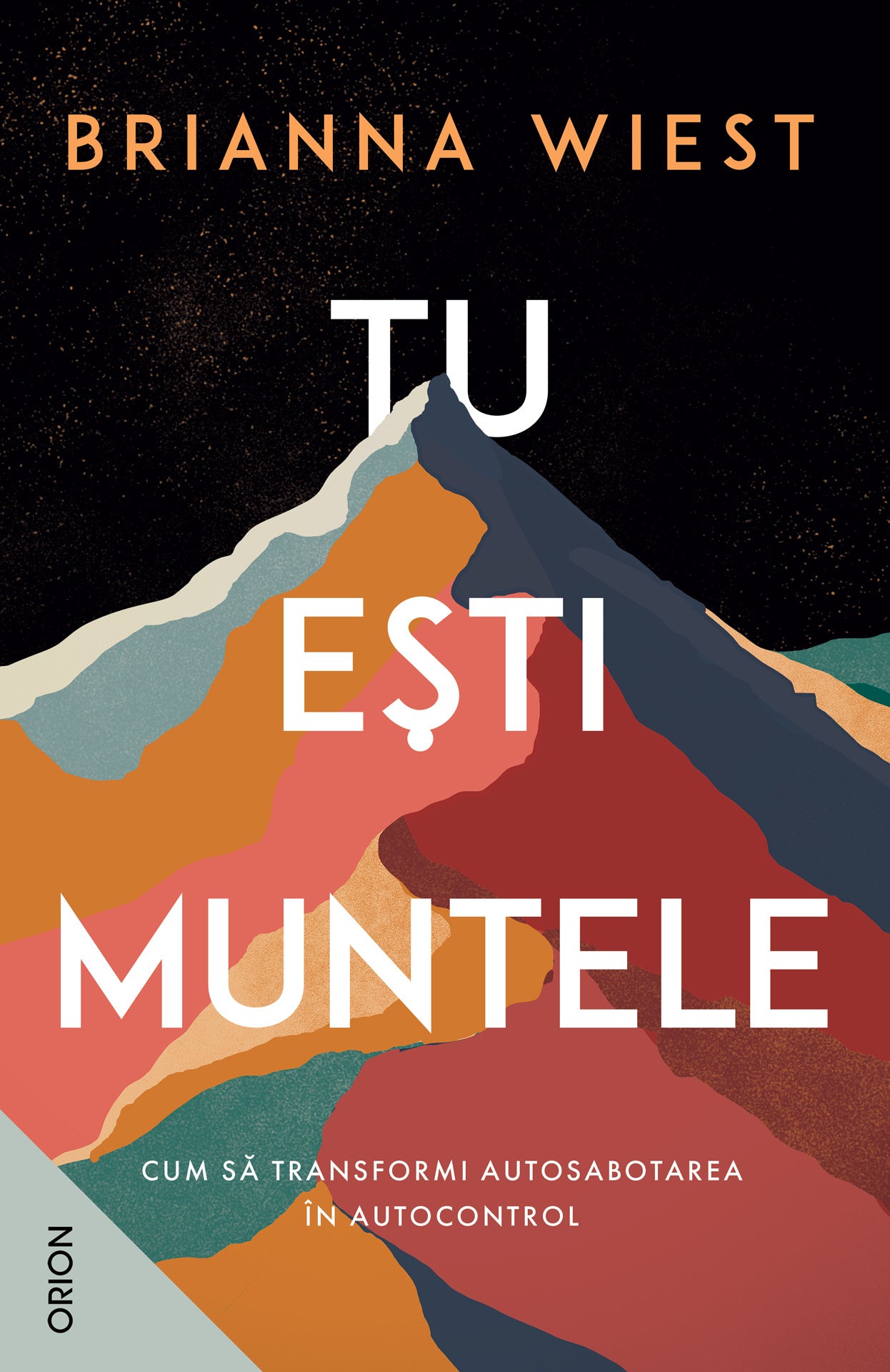 TU EȘTI MUNTELE. Cum să transformi autosabotarea în autocontrol - Brianna Wiest - Brianna Wiest