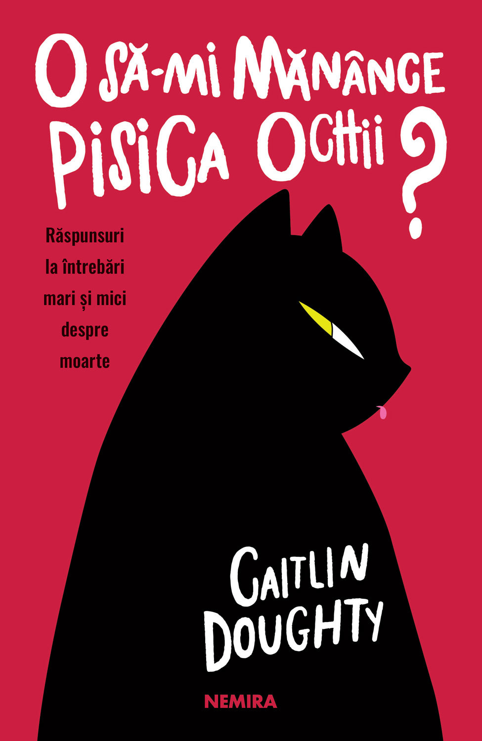 O să-mi mănânce pisica ochii? Răspunsuri la întrebări mari și mici despre moarte - Caitlin Doughty Dianné Ruz - Caitlin Doughty Dianné Ruz