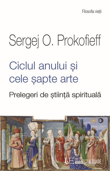 Ciclul anului și cele șapte arte - Sergej O. Prokofieff - Univers Enciclopedic