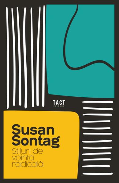 Stiluri de voință radicală - Susan Sontag - Tact