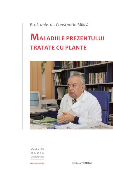 Maladiile prezentului tratate cu plante - Trinitas