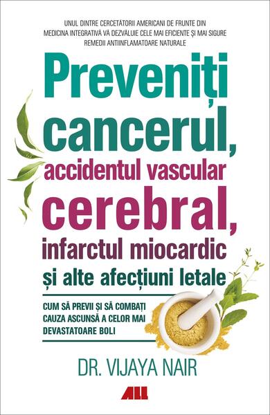 Preveniți cancerul, accidentul vascular cerebral, infarctul miocardic și alte afecțiuni letale - Vijaya Nair - All