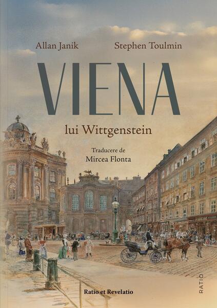 Viena lui Wittgenstein - Allan S. Janik, Stephen S. Toulmin - Ratio et Revelatio