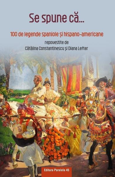 Se spune că... 100 de legende spaniole şi hispano-americane - Paralela 45