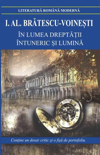 În lumea dreptății. Întuneric și lumină - Ioan Alexandru Brătescu-Voineşti - Cartex
