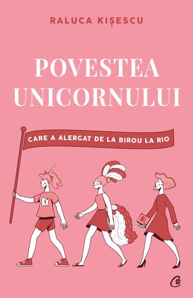 Povestea unicornului care a alergat de la birou la Rio - Raluca Kișescu - Curtea Veche