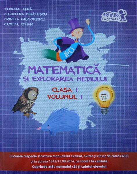 Matematică și explorarea mediului. Clasa I (Vol. I) - Tudora Piţilă, Cleopatra Mihăilescu, Crinela Grigorescu, Camelia Coman - Art Klett