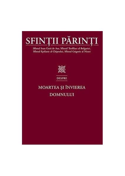 Sfinții Părinti despre Moartea și Învierea Domnului - Sophia