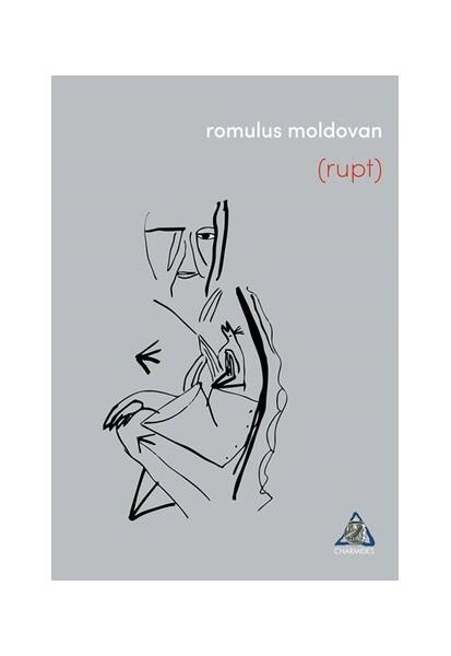 Rupt - Romulus Moldovan - Charmides