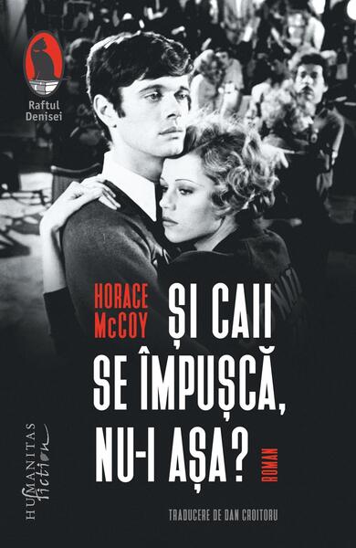 Şi caii se împuşcă, nu-i aşa? - Horace McCoy - Humanitas Fiction