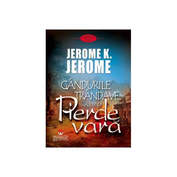 Gândurile trândave ale unui pierde vară - Jerome K. Jerome - Mondoro