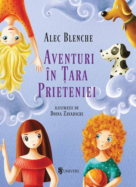 Aventuri în Țara Prieteniei - Alec Blenche