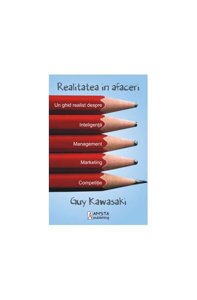 Realitatea în afaceri - Guy Kawasaki - Amsta