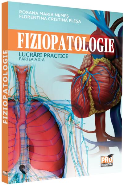 Fiziopatologie. Lucrări practice (Vol. II) - Cristina Stoica, Florentina Cristina Pleșa, Roxana Maria Nemeș - Pro Universitaria