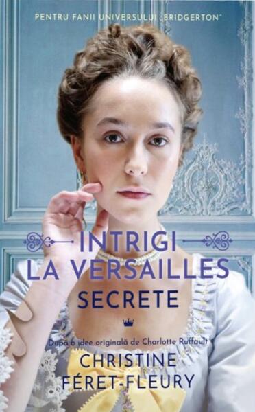 Secrete. Intrigi la Versailles (Vol. 2) - Christine Féret-Fleury - Epica Publishing