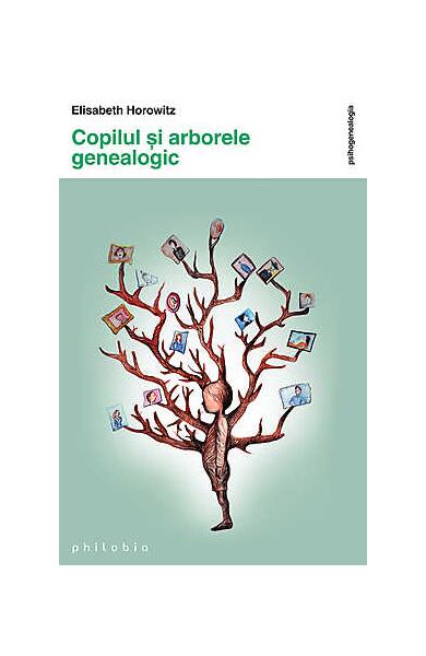 Copilul şi arborele genealogic - Elisabeth Horowitz - Philobia