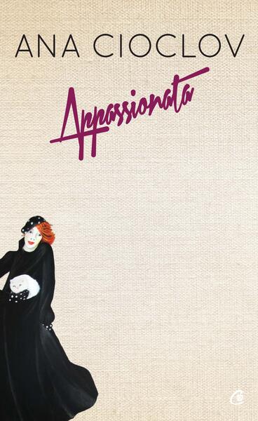 Appassionata - Ana Cioclov - Curtea Veche