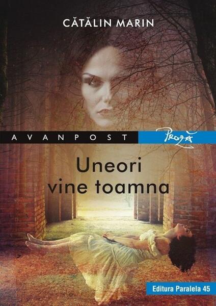 Uneori vine toamna - Cătălin Marin - Paralela 45