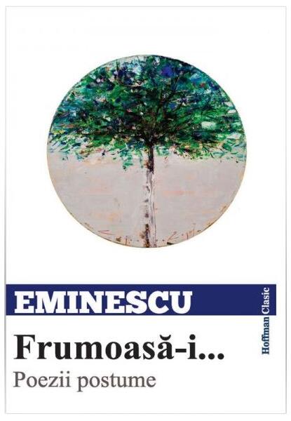 Frumoasă-i... Poezii postume - Mihai Eminescu - Hoffman