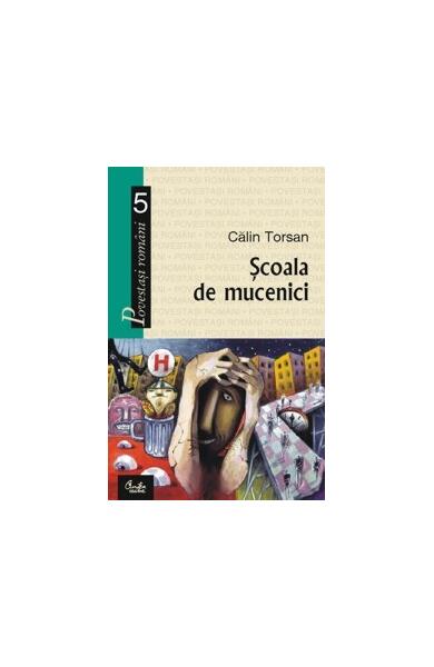 Şcoala de mucenici - Călin Torsan - Curtea Veche