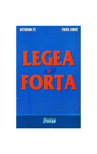 Legea și forța - Pavel Coruț - Ştefan