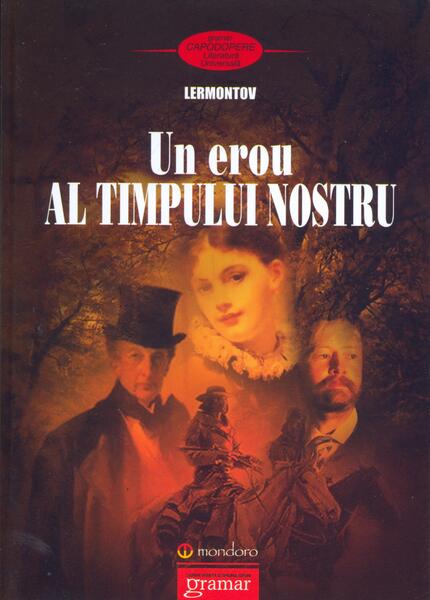 Un erou al timpului nostru - Mihail Iurievici Lermontov - Gramar