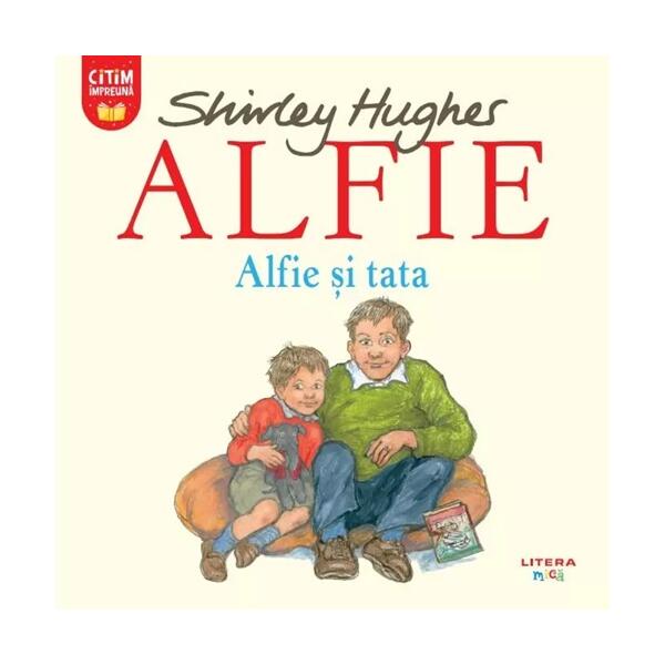 Alfie. Alfie și tata - Shirley Hughes - Litera mică