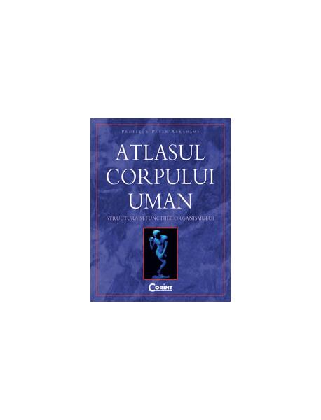 Atlasul corpului uman - Peter Abrahams - Corint