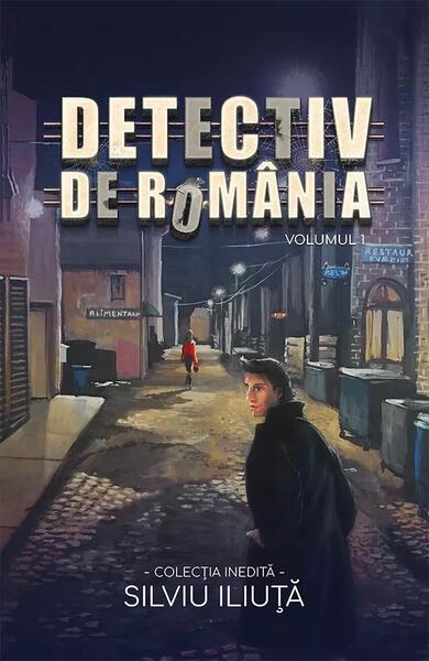 Detectiv de România (Vol. 1) - Silviu Iliuță - Bookzone