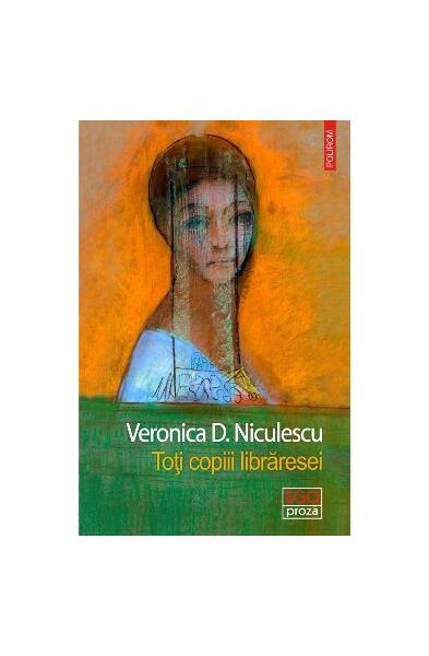 Toţi copiii librăresei - Veronica D. Niculescu - Polirom