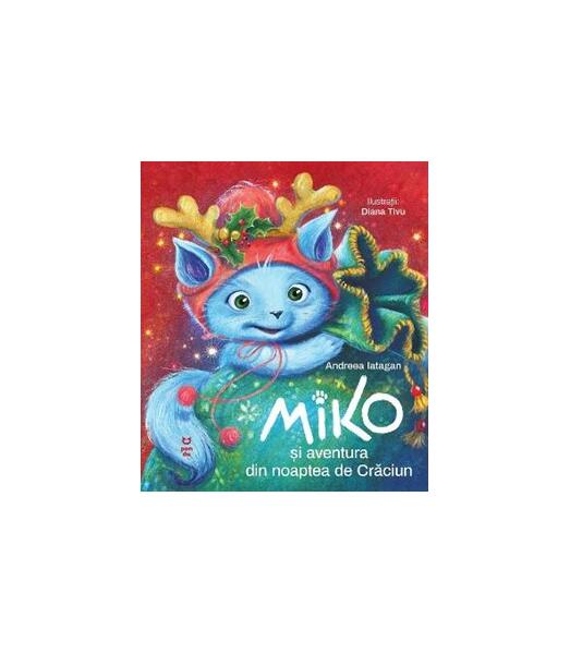 Miko și aventura din noaptea de Crăciun - Andreea Iatagan - Pandora M