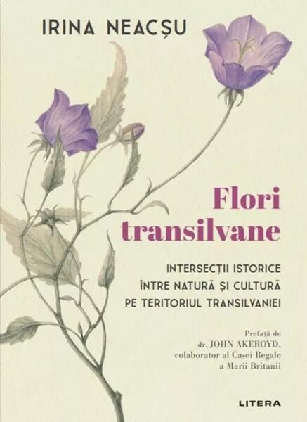 Flori transilvane - Irina Neacșu - Litera
