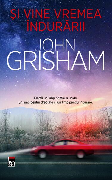 Și vine vremea îndurării - HC - John Grisham - RAO