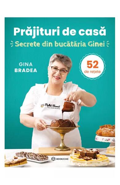 Prăjituri de casă - Gina Bradea - Bookzone