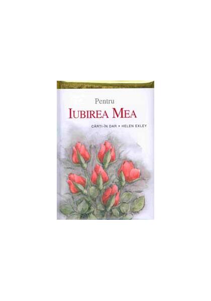 Pentru iubirea mea - Helen Exley - Helen Exley