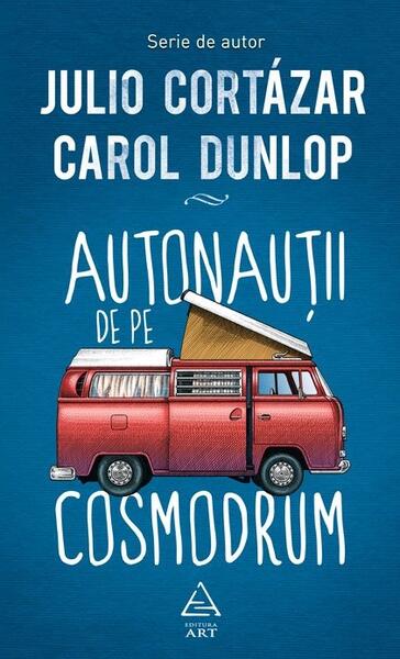 Autonauţii de pe cosmodrum - Carol Dunlop, Julio Cortázar - Art
