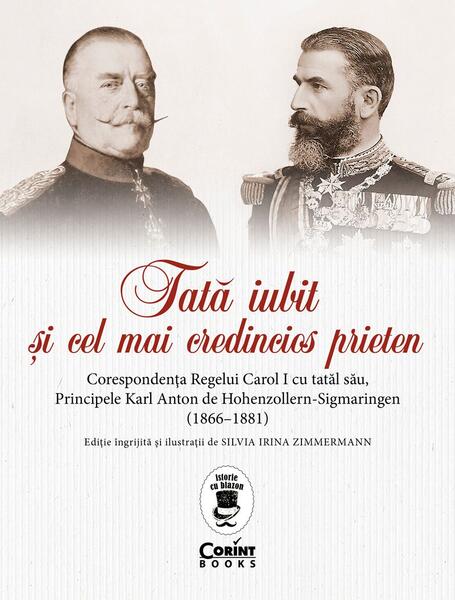 Tată iubit şi cel mai credincios prieten - Carol I al României, Karl Anton de Hohenzollern-Sigmaringen - Corint