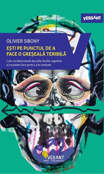 Ești pe punctul de a face o greșeală teribilă - Olivier Sibony - Vellant