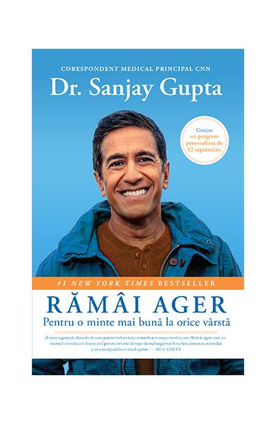 Rămâi ager. Pentru o minte mai bună la orice vârstă - Dr. Sanjay Gupta - Lifestyle