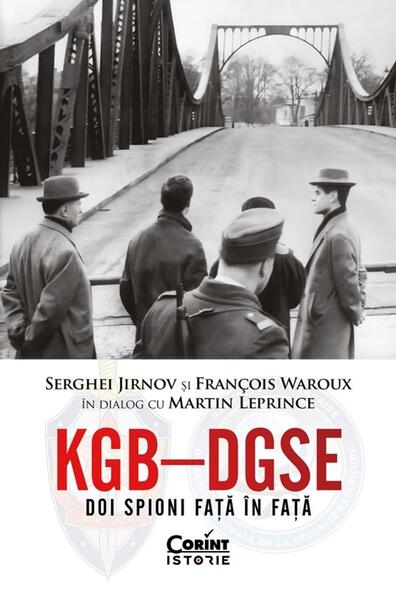 KGB – DGSE. Doi spioni față în față - Serghei Jirnov, François Waroux, Martin Leprince - Corint