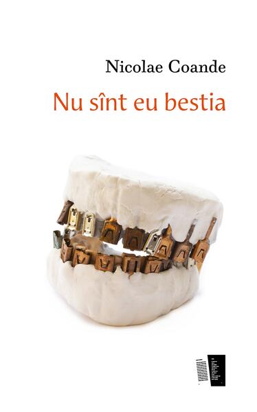 Nu sînt eu bestia - Nicolae Coande - Casa de editură Max Blecher