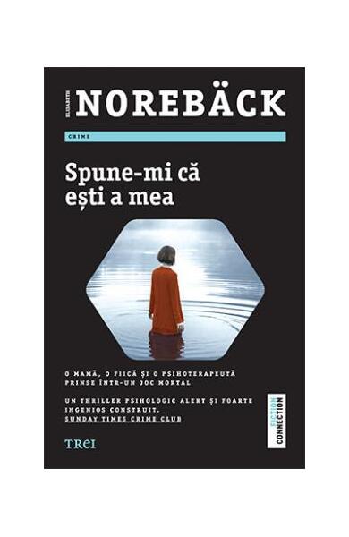 Spune-mi că ești a mea - Elisabeth Norebäck - Trei