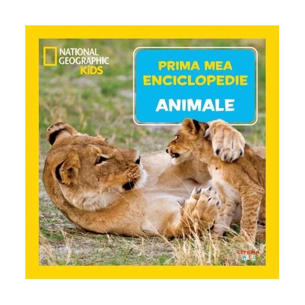 Animale. Prima mea enciclopedie. National Geographic - Litera mică