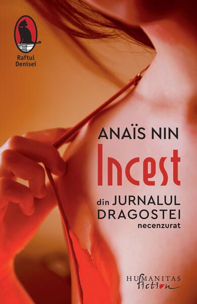 Incest. Din Jurnalul dragostei, necenzurat - Anaïs Nin - Humanitas Fiction