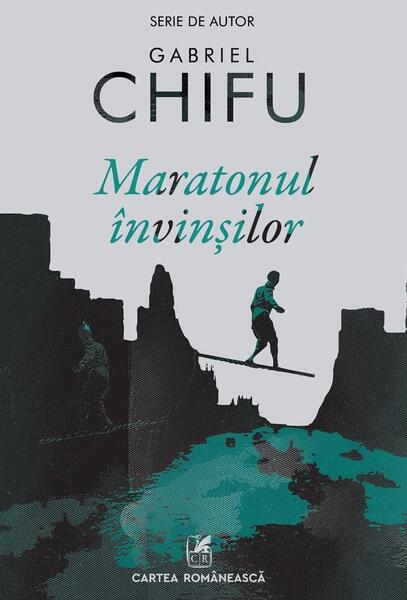 Maratonul învinșilor - Gabriel Chifu - Cartea Românească | Art