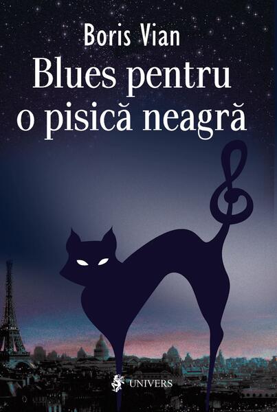 Blues pentru o pisică neagră - Boris Vian - Univers