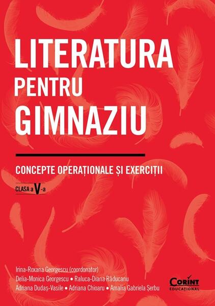 Literatura pentru gimnaziu - Irina-Roxana Georgescu (coordonator), Delia-Monica Georgescu, Raluca-Diana Răducanu, Adriana Dudaș-Vasile, Adriana Chioaru, Amalia Gabriela Șerbu - Corint